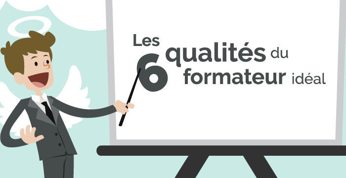 Les 6 qualités du formateur idéal