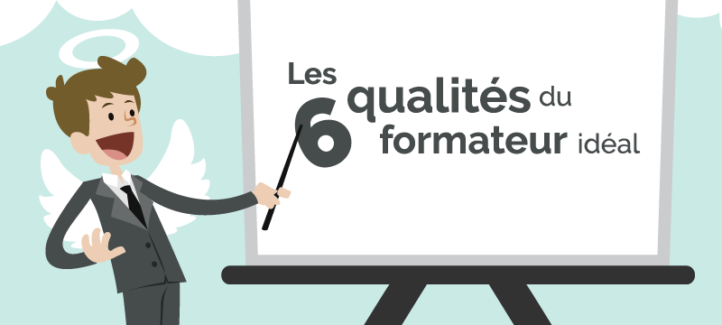 Les 6 qualités du formateur idéal
