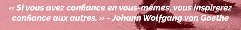 Avoir confiance pour inspirer