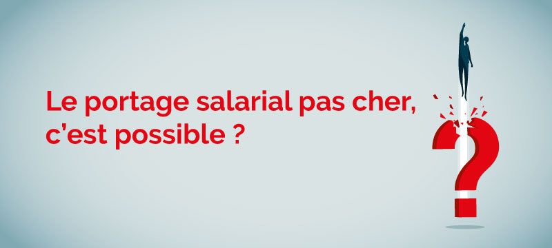 Le portage salarial pas cher, c'est possible ?