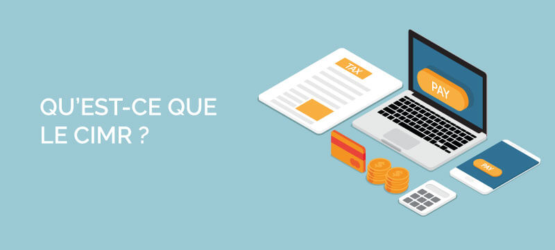 Découvrez le CIMR, le crédit d’impôt qui neutralise l’imposition des revenus courants de 2018