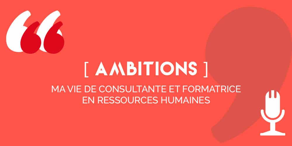 Ma vie de consultante et formatrice en Ressources Humaines
